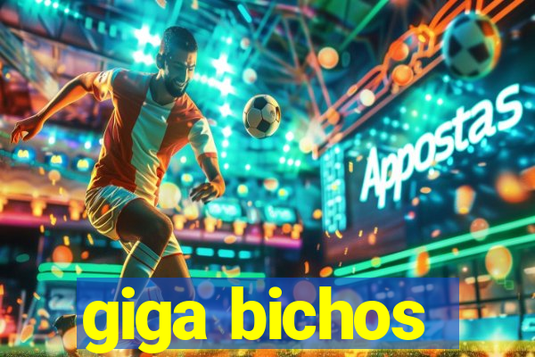 giga bichos